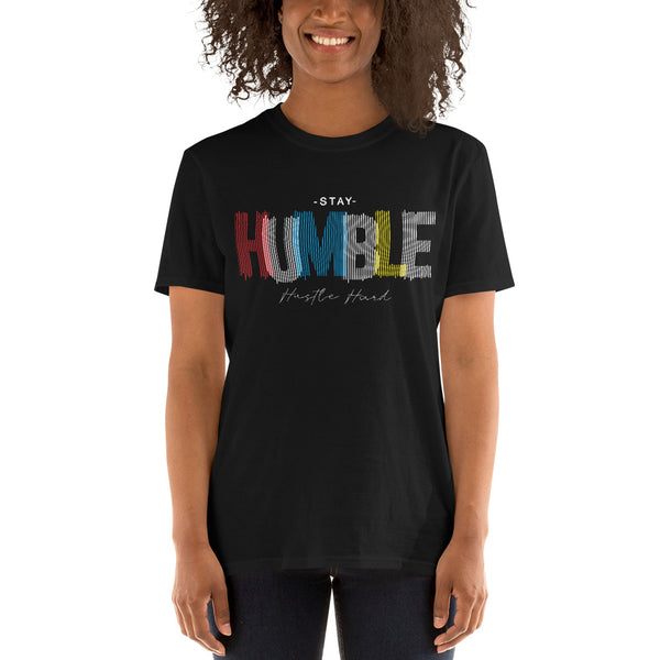 Stay Humble 3 - Unisex T-Shirt