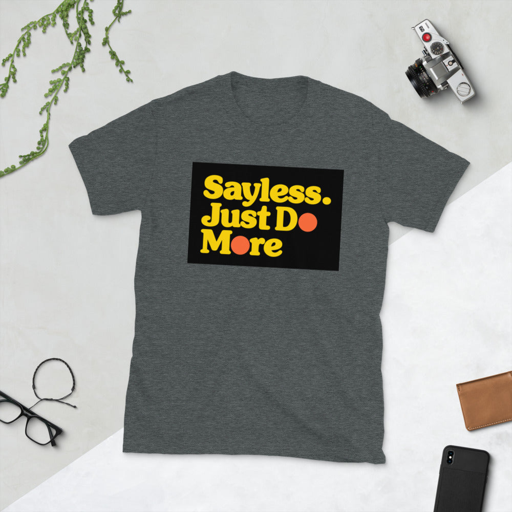 Sayless Unisex T-Shirt