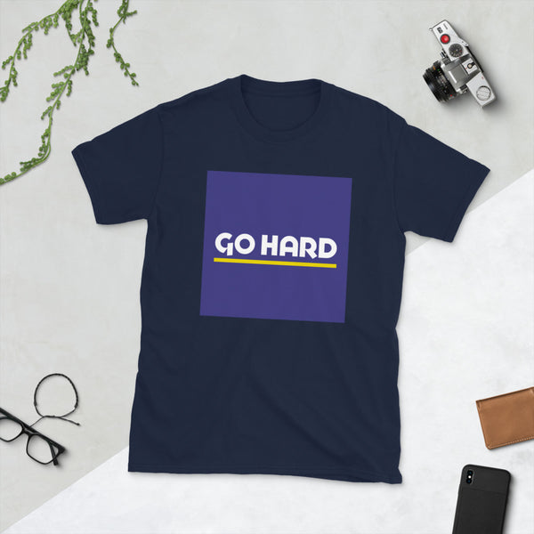 Go Hard -  Unisex T-Shirt