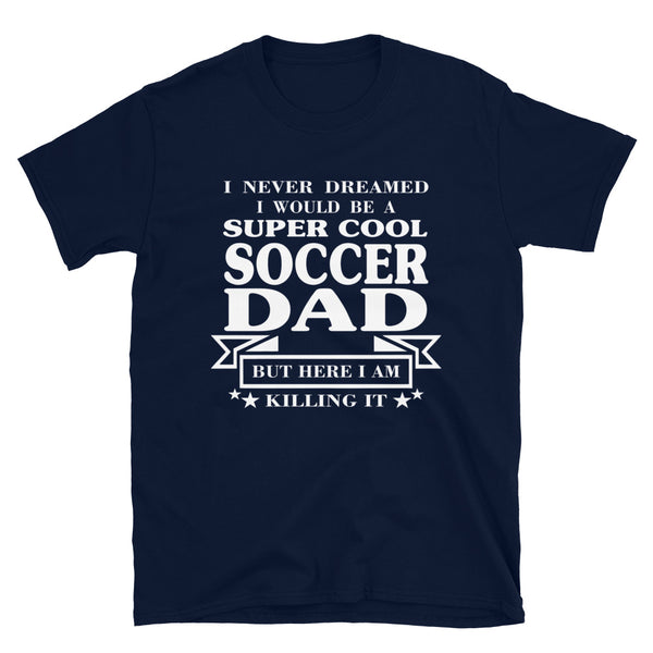 Soccer Dad - Unisex T-Shirt