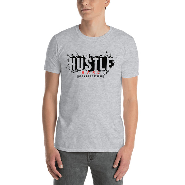 Hustle Hard -  Unisex T-Shirt