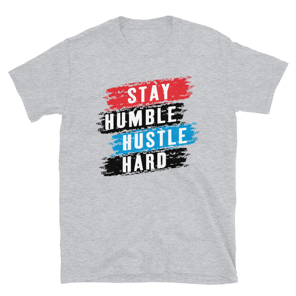 Stay Humble -  Unisex T-Shirt