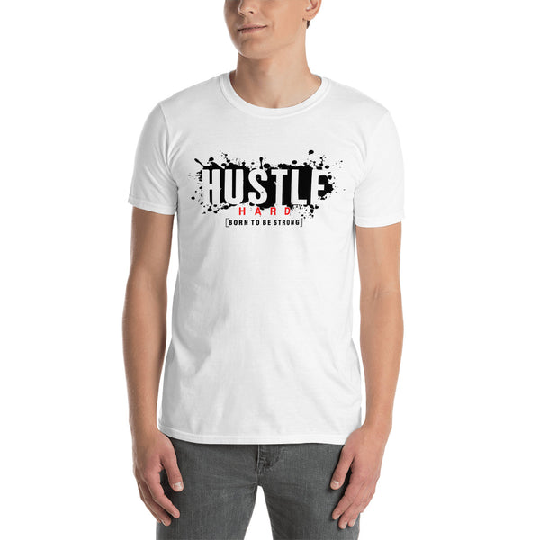 Hustle Hard -  Unisex T-Shirt