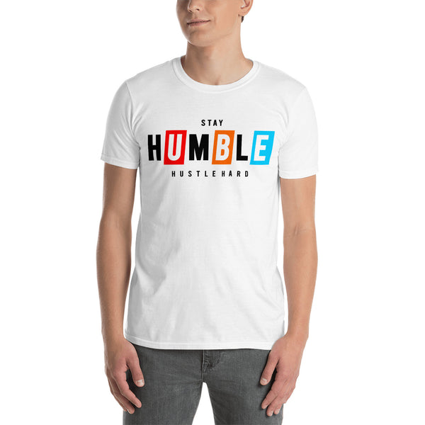 Stay Humble 2 - Unisex T-Shirt