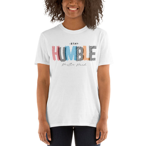 Stay Humble 3 - Unisex T-Shirt