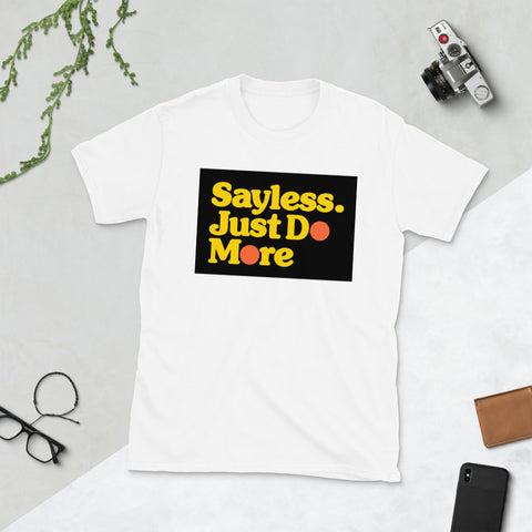 Sayless Unisex T-Shirt