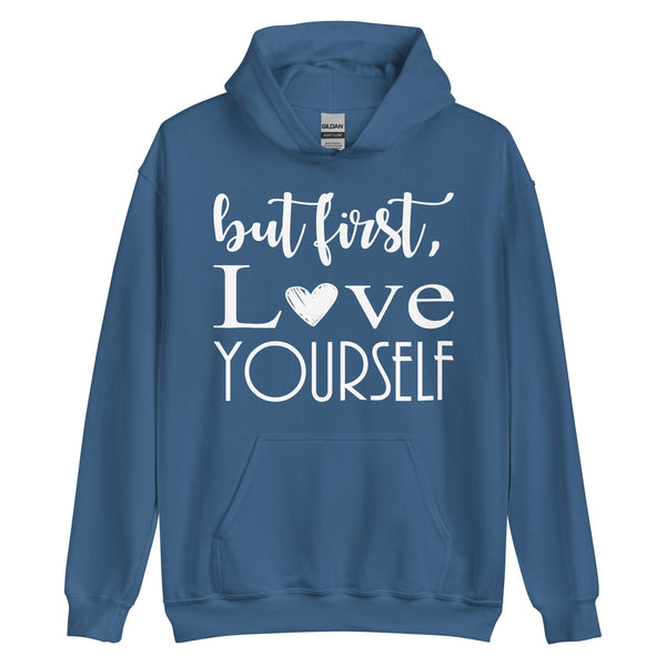 But First Love Yourself - Unisex Hoodie