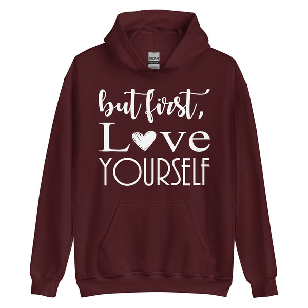 But First Love Yourself - Unisex Hoodie